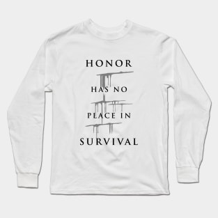 Carve The Mark - Honor Has No Place In Survival Long Sleeve T-Shirt